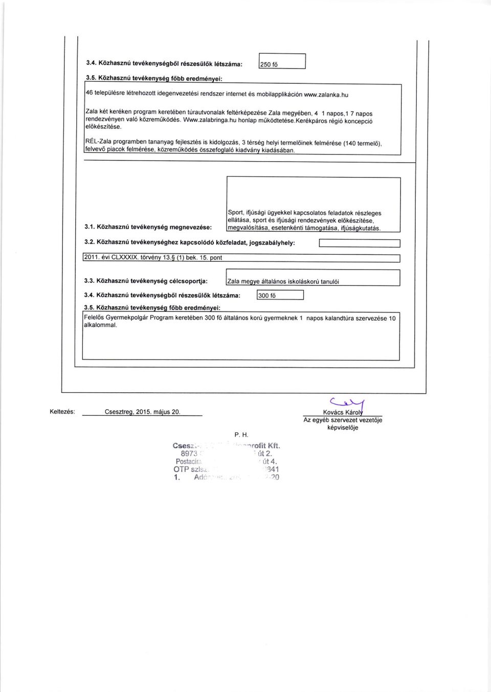 ke16kp6ros 169i6 koncepcio REL-zala programben tananyag fejleszt s is kidotoozas, 3 t6rs6g hetyi iermet6inek fetm rese (140 termet6), 3.1. K6zhaszni tov6kenysdg megnsvez6se: Sport, ili'jsdgi Ugyekkel kapcsolatos feiadatok reszteges sporl ds iqusdgr rendezvenyek el6keszitds, 3.