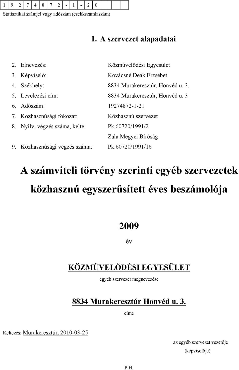 60720/1991/2 Zala Megyei Bíróság 9. Közhasznúsági végzés száma: Pk.