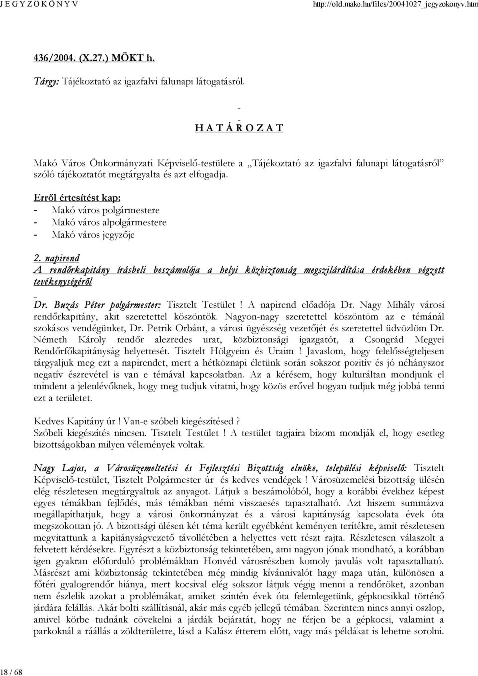 Erről értesítést kap: - Makó város polgármestere - Makó város alpolgármestere - Makó város jegyzője 2.