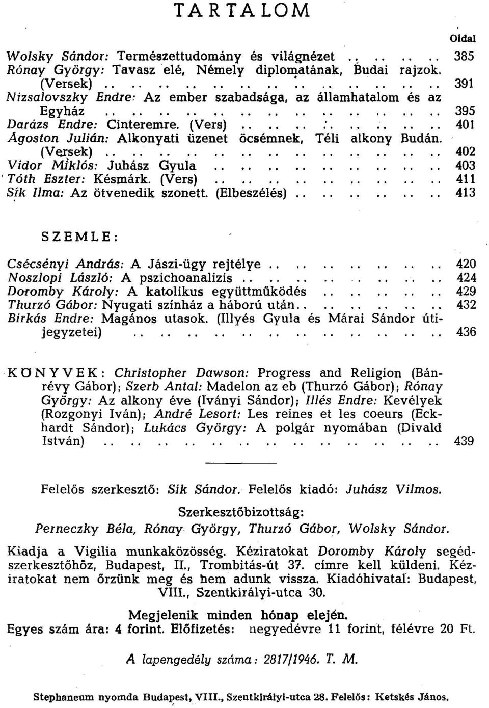 401 [Versek).. 402 Vidor Miklós: Juhász Gyula 403 'Tóth Eszter: Késmárk. (Vers) 411 Sík Ilma: Az ötvenedik szonett.