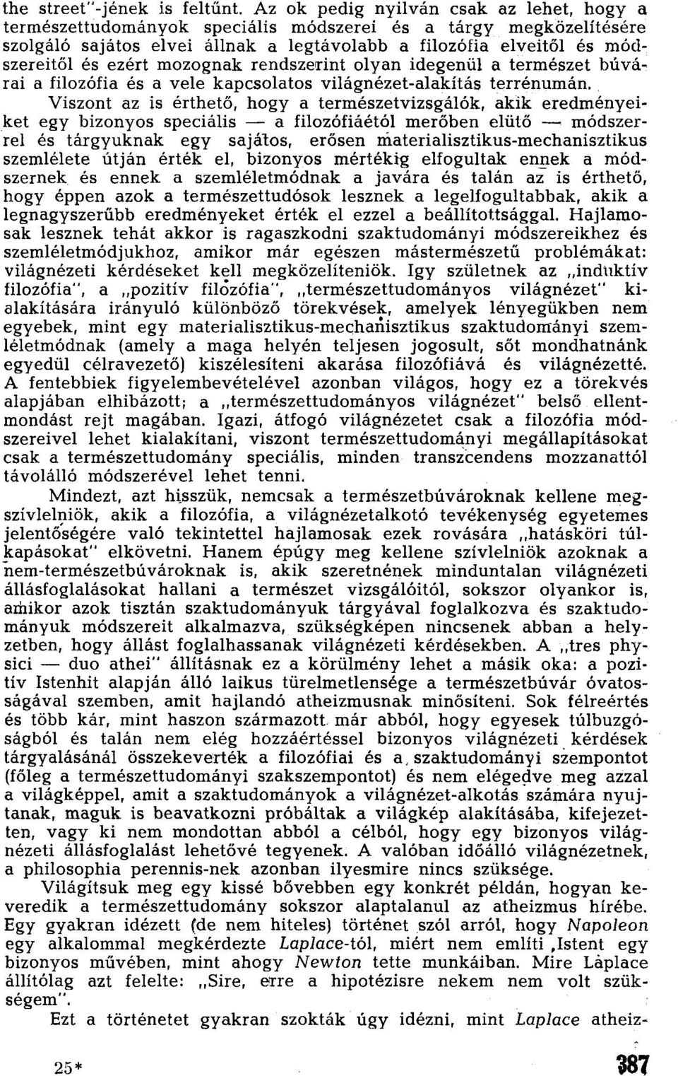 mozognak rendszerint olyan idegenül a természet búvárai a filozófia és a vele kapcsolatos világnézet-alakítás terrénumán.