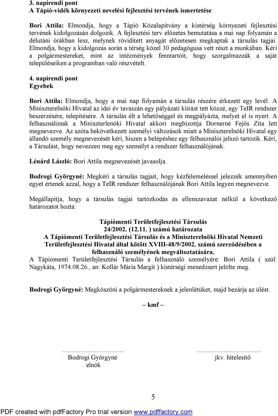 Elmondja, hogy a kidolgozás során a térség közel 30 pedagógusa vett részt a munkában.