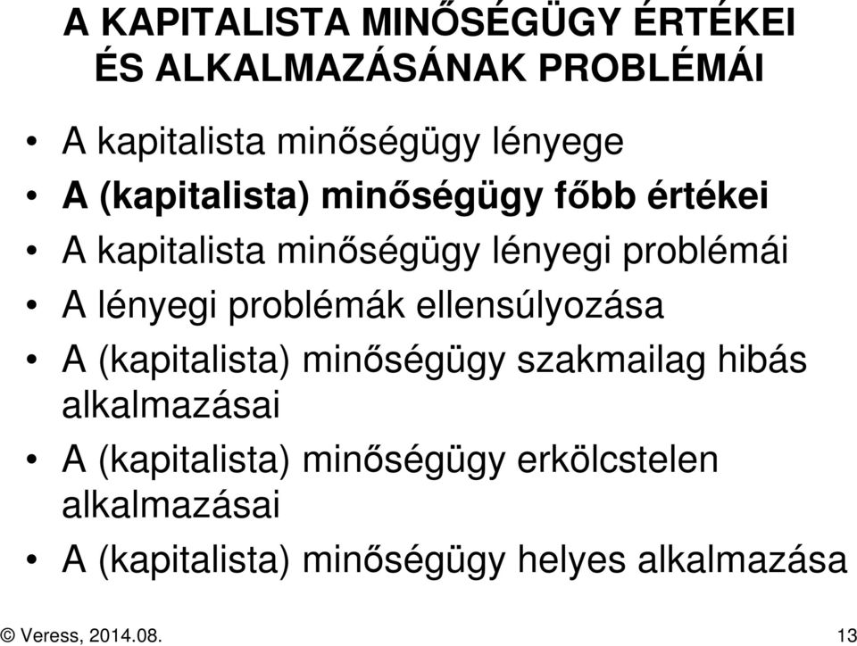 problémák ellensúlyozása A (kapitalista) minőségügy szakmailag hibás alkalmazásai A