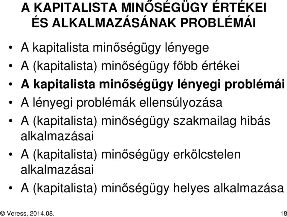 problémák ellensúlyozása A (kapitalista) minőségügy szakmailag hibás alkalmazásai A