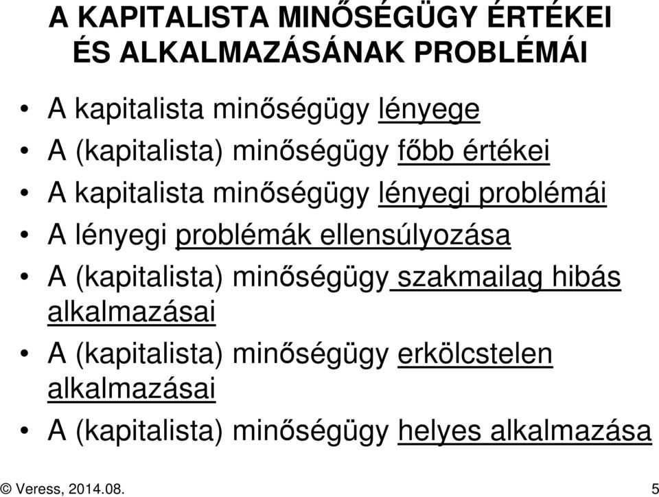 problémák ellensúlyozása A (kapitalista) minőségügy szakmailag hibás alkalmazásai A