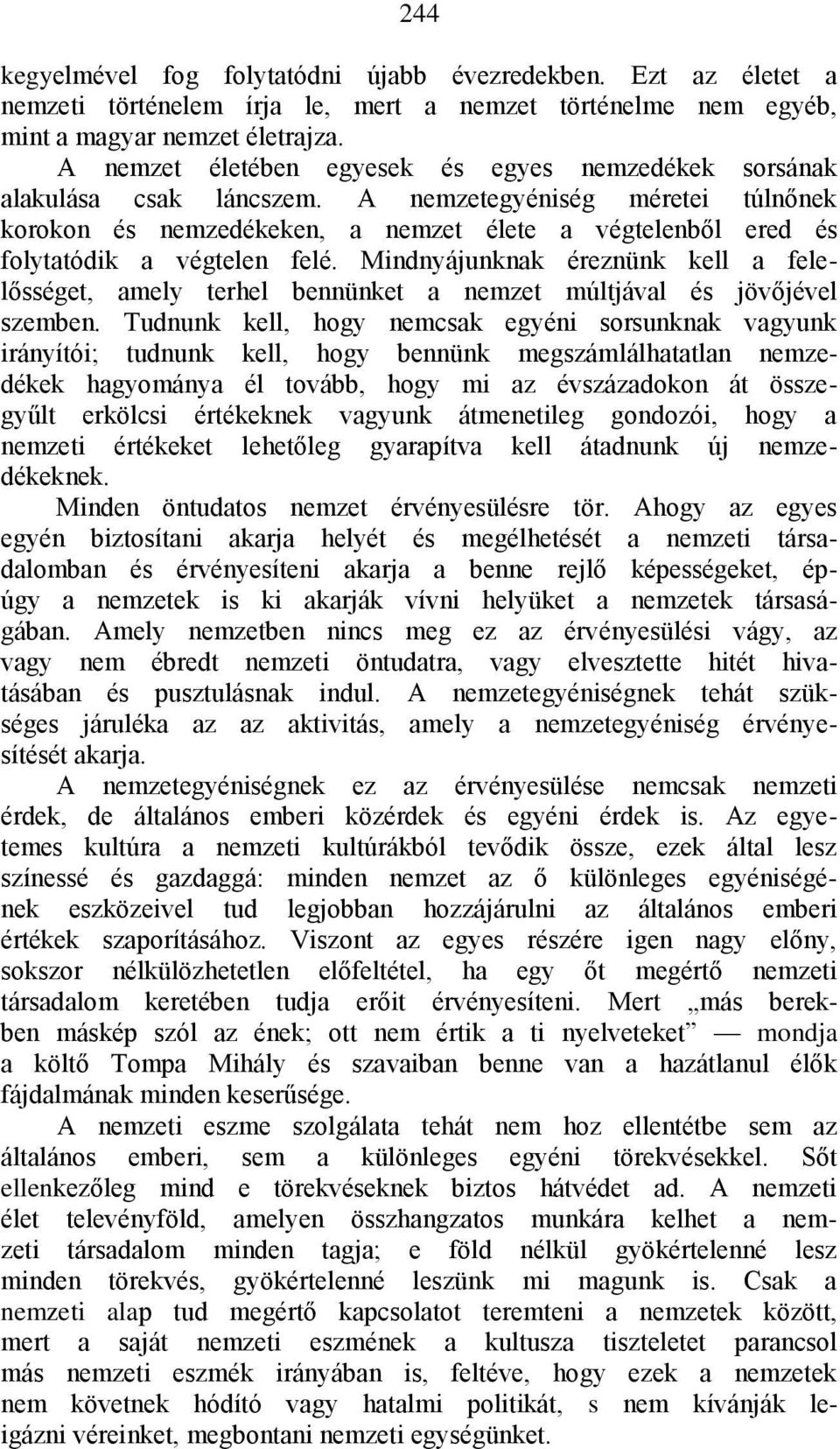 A nemzetegyéniség méretei túlnőnek korokon és nemzedékeken, a nemzet élete a végtelenből ered és folytatódik a végtelen felé.