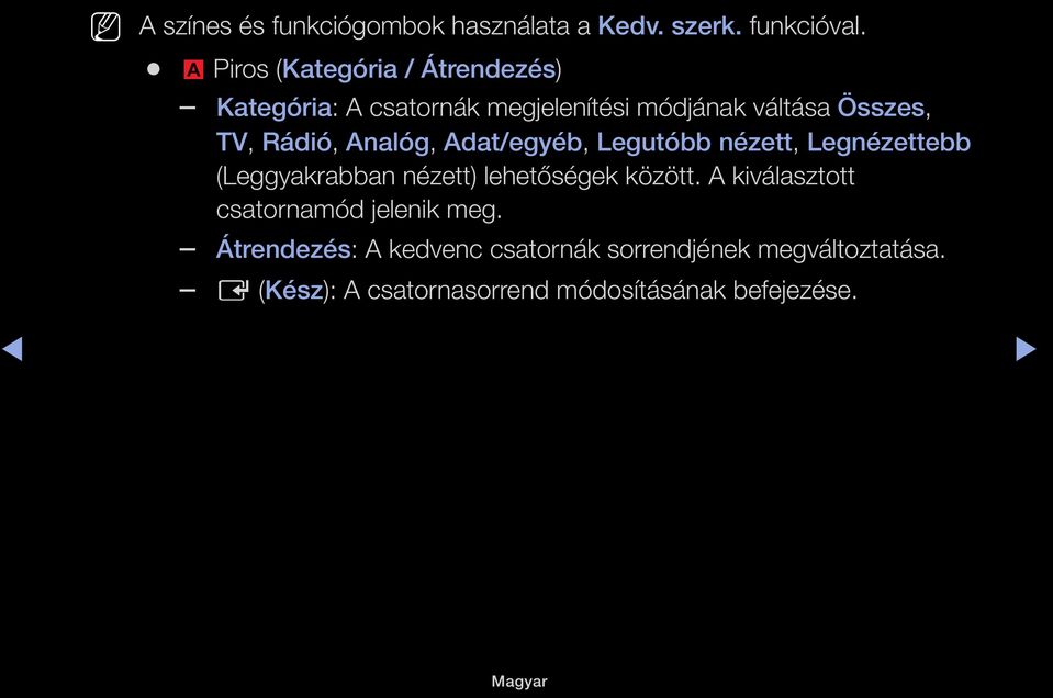 Analóg, Adat/egyéb, Legutóbb nézett, Legnézettebb (Leggyakrabban nézett) lehetőségek között.