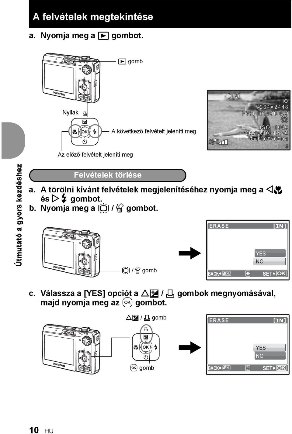 10 12:30 100-0004 4 Útmutató a gyors kezdéshez Felvételek törlése a.