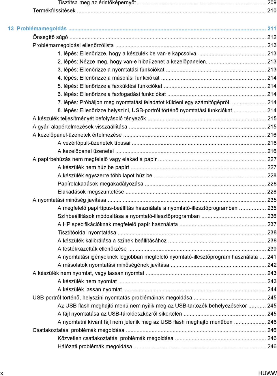 lépés: Ellenőrizze a másolási funkciókat... 214 5. lépés: Ellenőrizze a faxküldési funkciókat... 214 6. lépés: Ellenőrizze a faxfogadási funkciókat... 214 7.