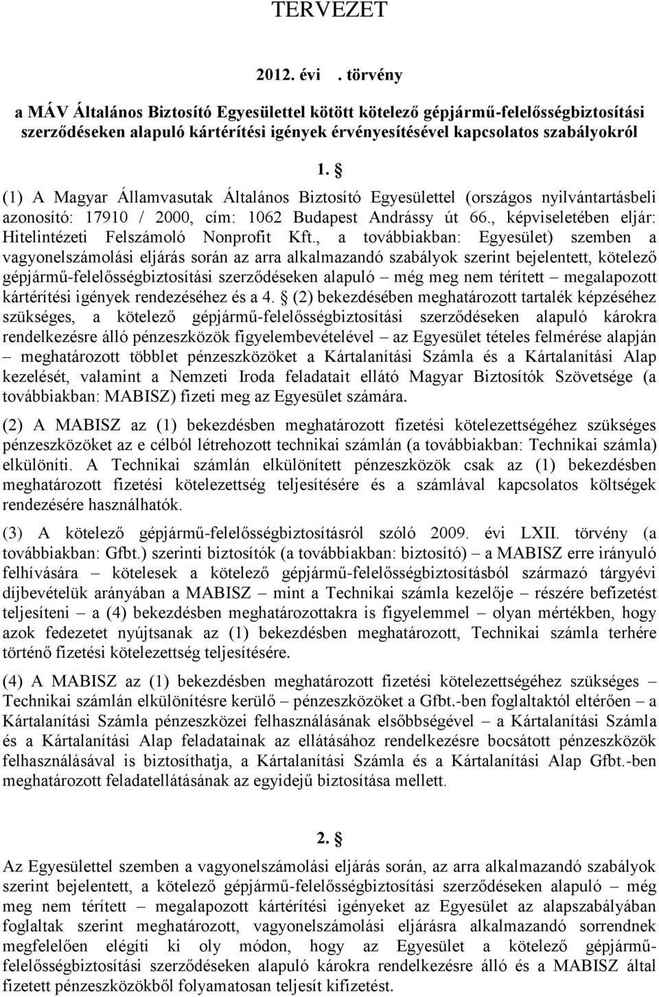 , képviseletében eljár: Hitelintézeti Felszámoló Nonprofit Kft.