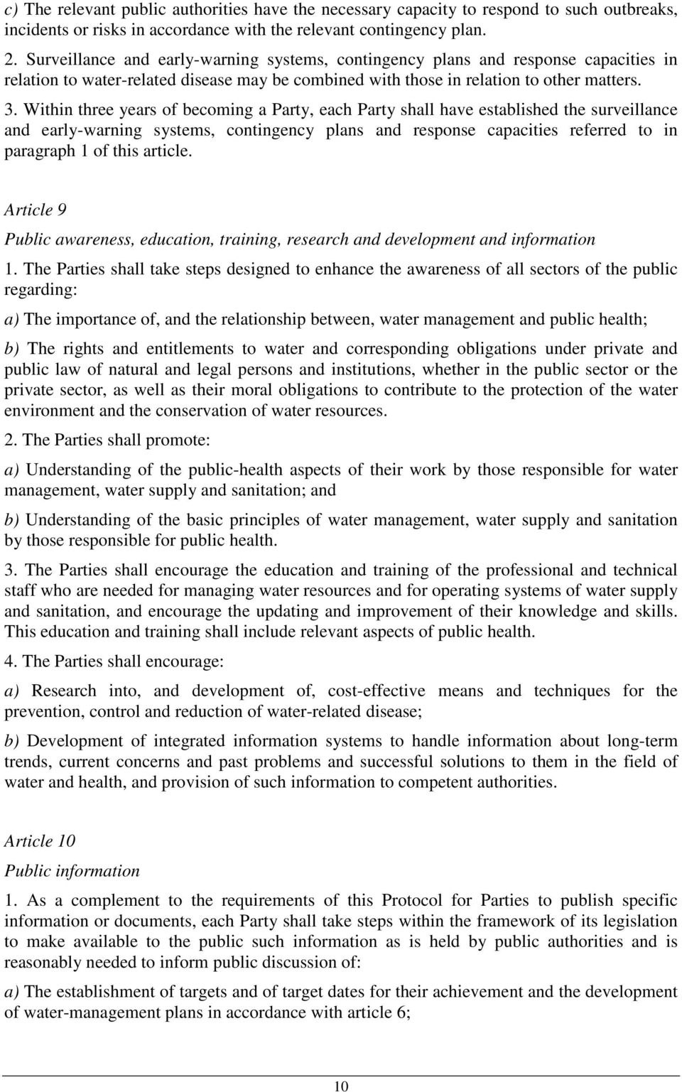 Within three years of becoming a Party, each Party shall have established the surveillance and early-warning systems, contingency plans and response capacities referred to in paragraph 1 of this