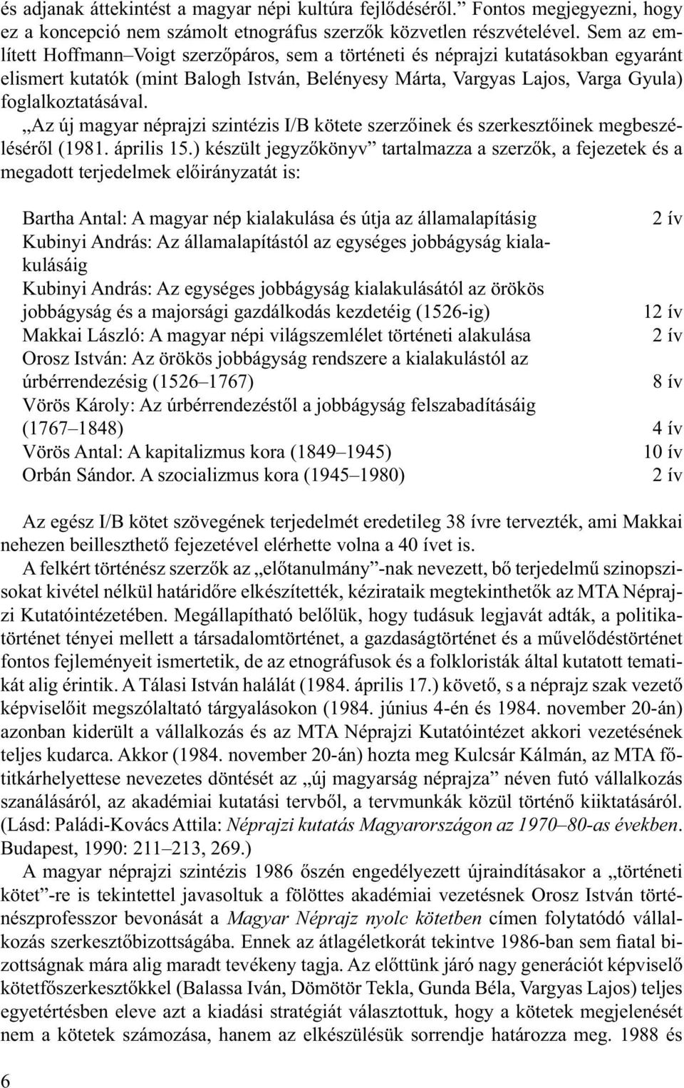 Az új magyar néprajzi szintézis I/B kötete szerzőinek és szerkesztőinek megbeszéléséről (1981. április 15.