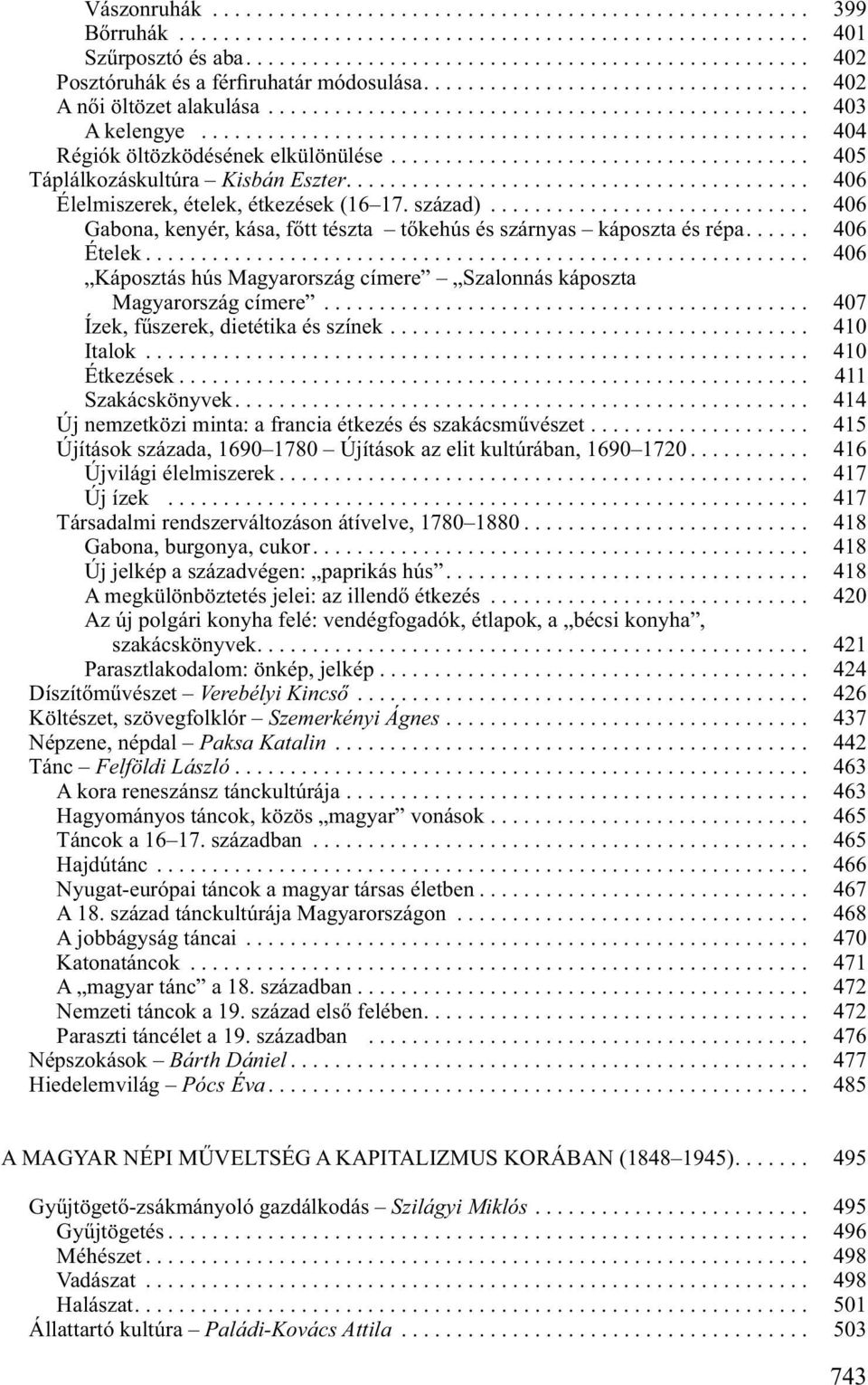 ...................................................... 404 Régiók öltözködésének elkülönülése...................................... 405 Táplálkozáskultúra Kisbán Eszter.