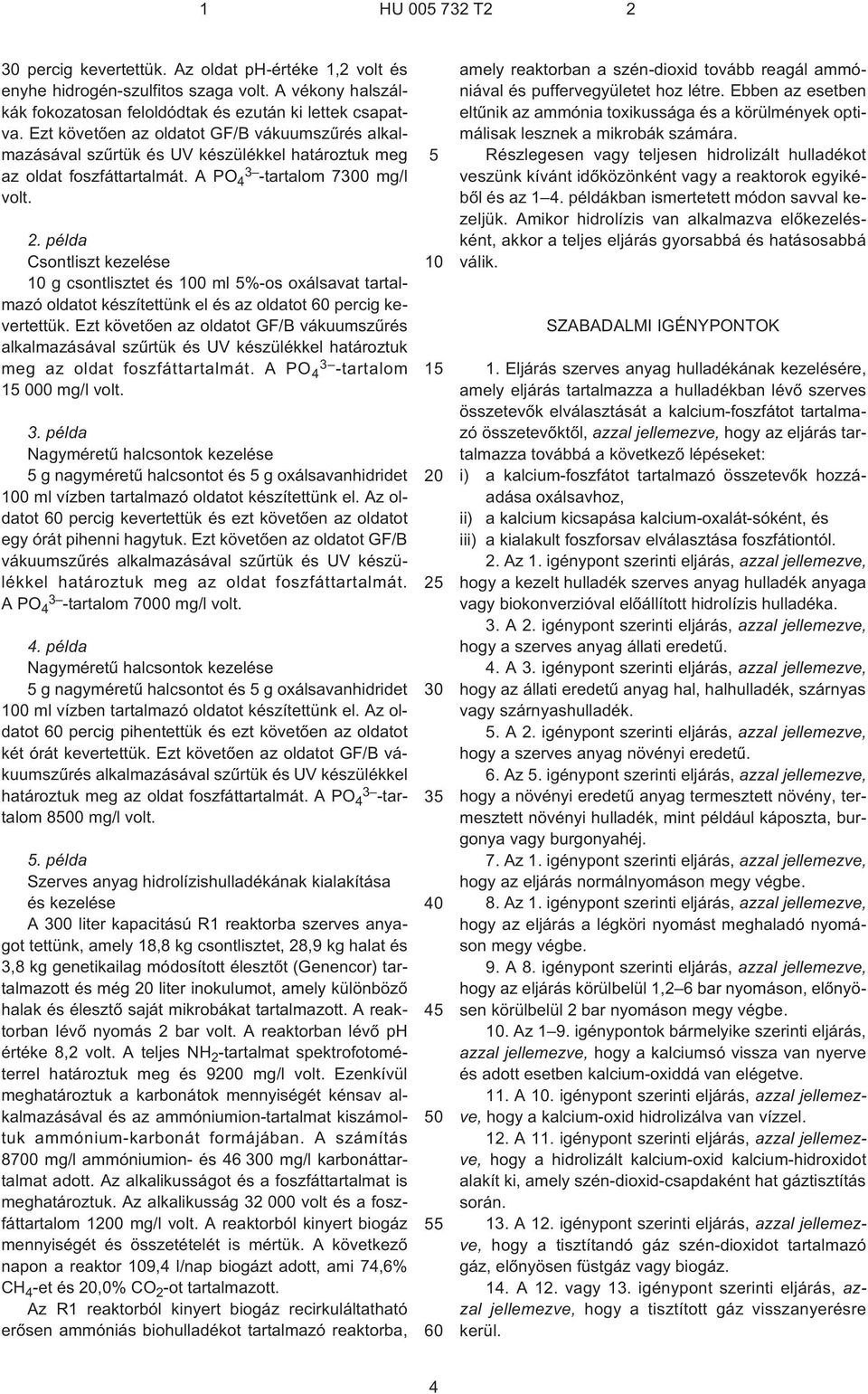 példa Csontliszt kezelése g csontlisztet és 0 ml %¹os oxálsavat tartalmazó oldatot készítettünk el és az oldatot 60 percig kevertettük.