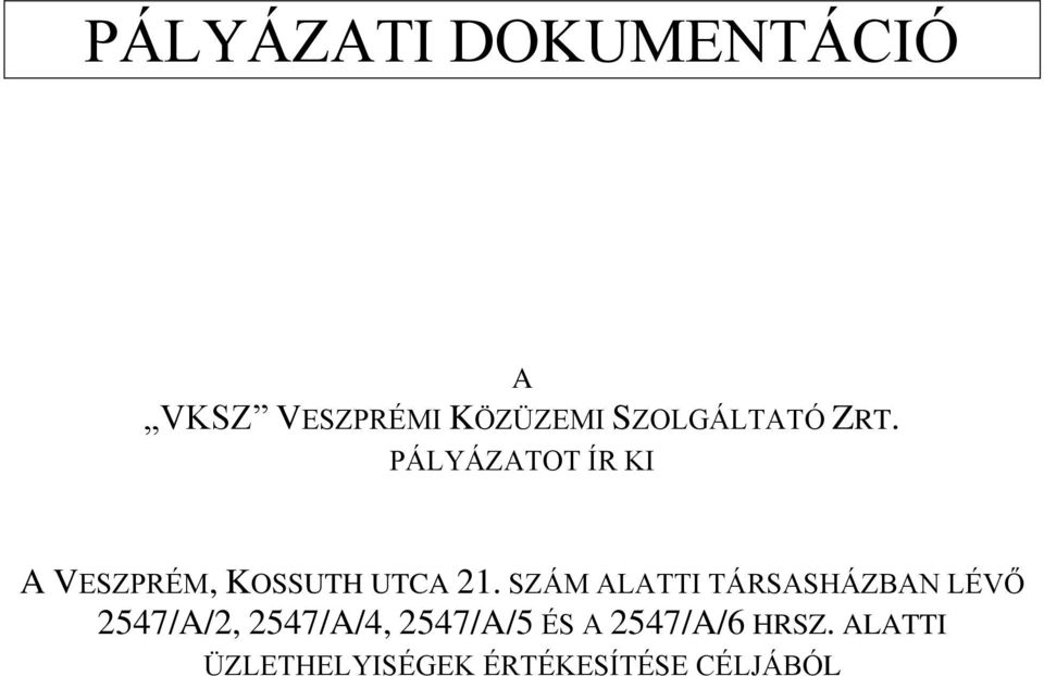 PÁLYÁZATOT ÍR KI A VESZPRÉM, KOSSUTH UTCA 21.