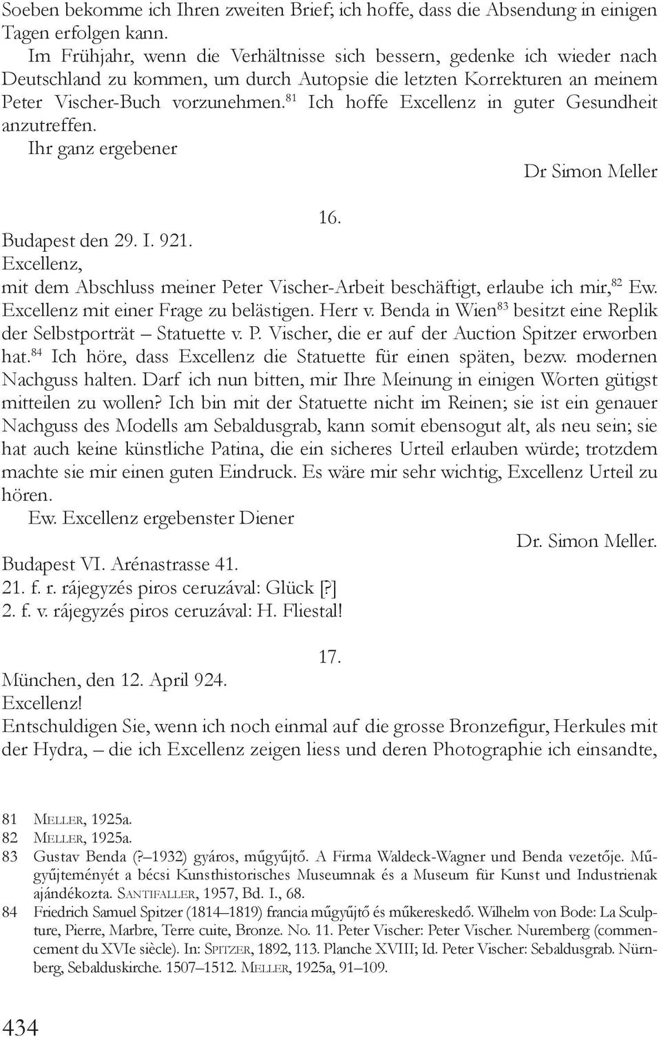 81 Ich hoffe Excellenz in guter Gesundheit anzutreffen. Ihr ganz ergebener Dr Simon Meller 16. Budapest den 29. I. 921.