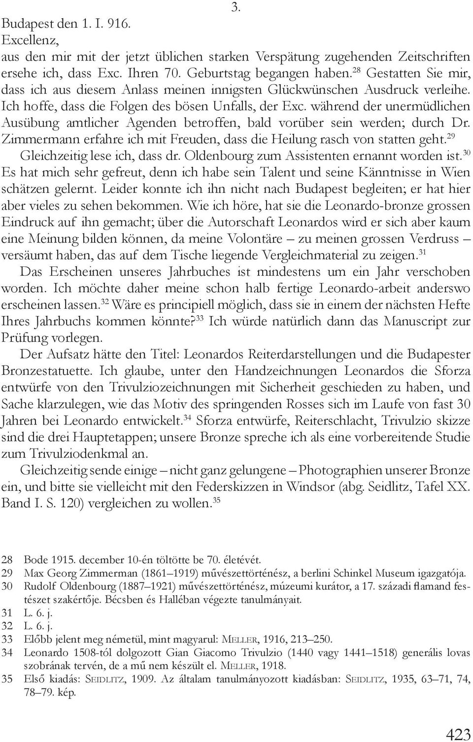 während der unermüdlichen Ausübung amtlicher Agenden betroffen, bald vorüber sein werden; durch Dr. Zimmermann erfahre ich mit Freuden, dass die Heilung rasch von statten geht.