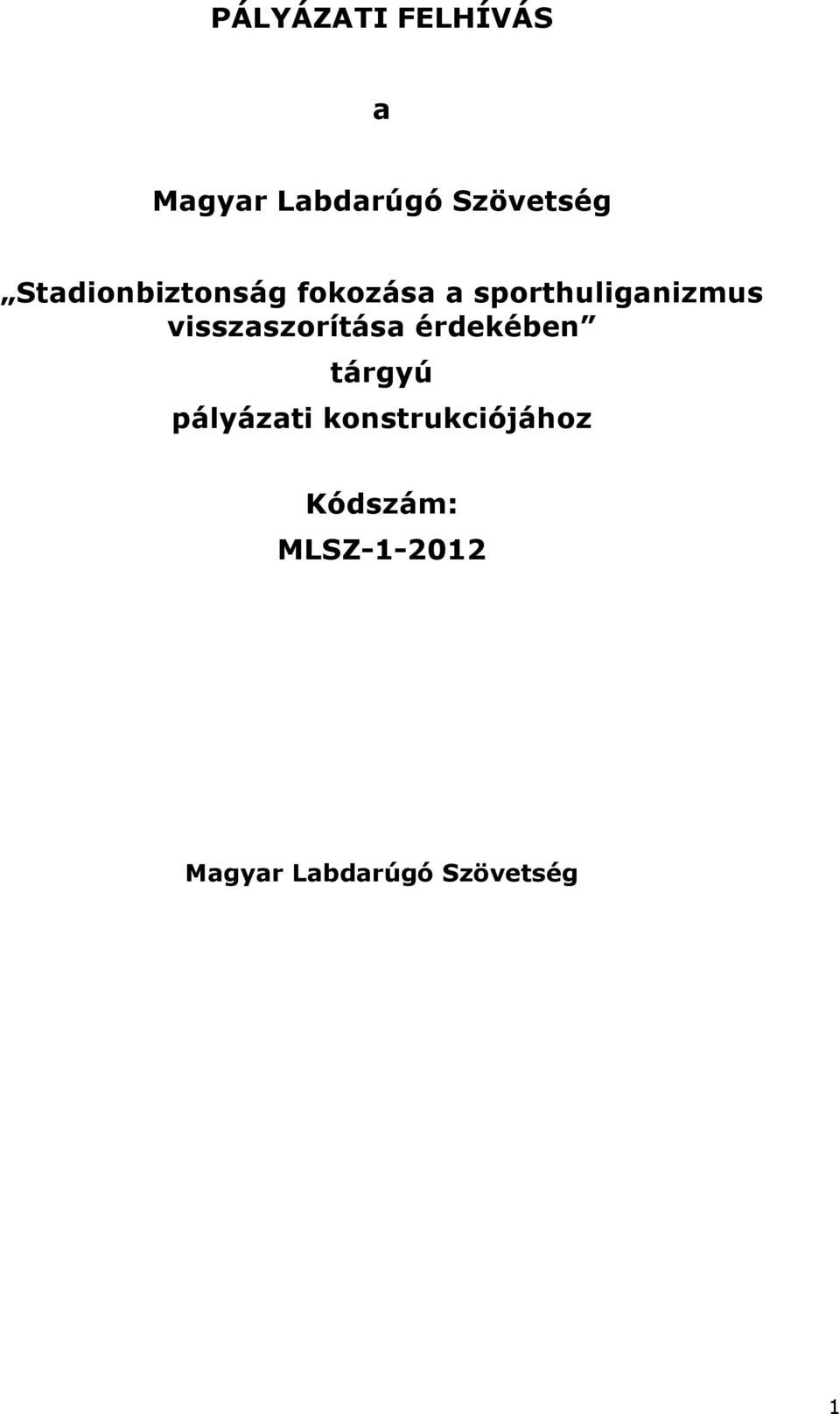 visszaszorítása érdekében tárgyú pályázati