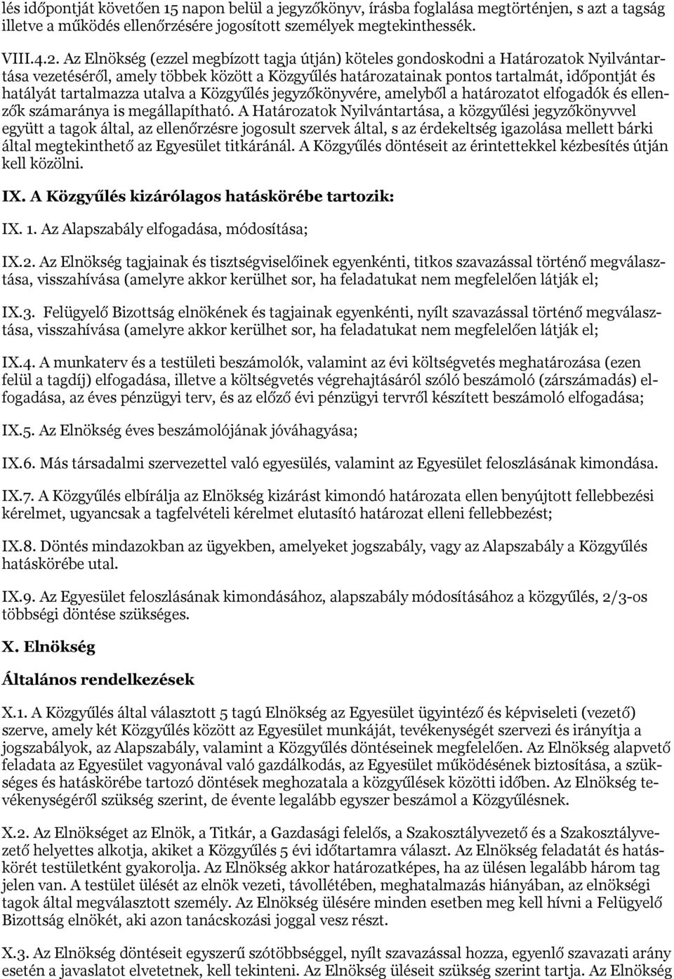 tartalmazza utalva a Közgyűlés jegyzőkönyvére, amelyből a határozatot elfogadók és ellenzők számaránya is megállapítható.