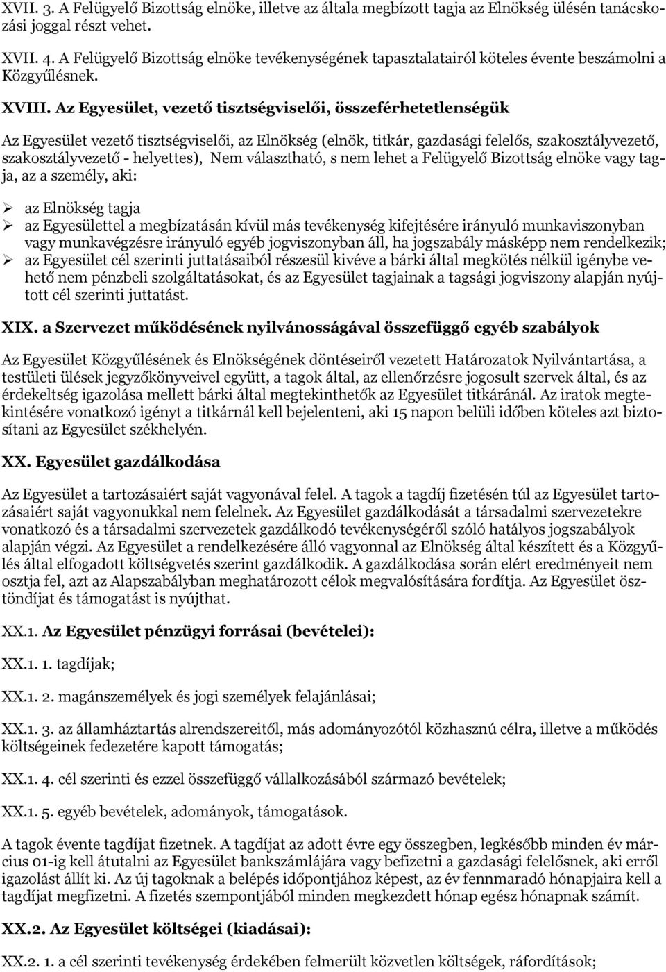 Az Egyesület, vezető tisztségviselői, összeférhetetlenségük Az Egyesület vezető tisztségviselői, az Elnökség (elnök, titkár, gazdasági felelős, szakosztályvezető, szakosztályvezető - helyettes), Nem