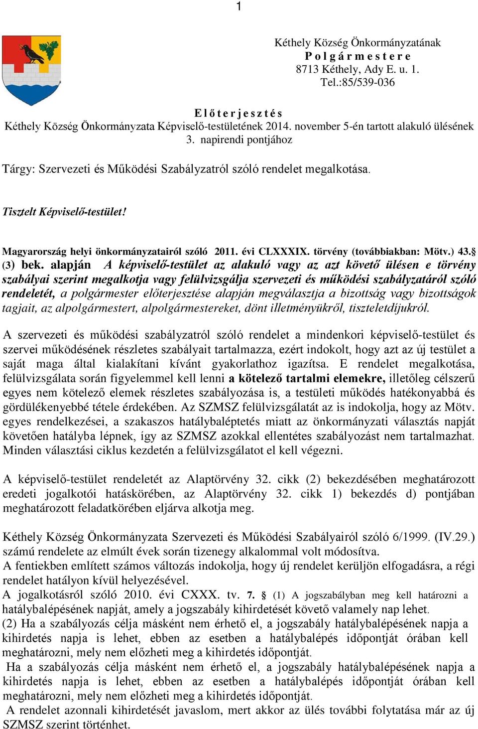 Magyarország helyi önkormányzatairól szóló 2011. évi CLXXXIX. törvény (továbbiakban: Mötv.) 43. (3) bek.