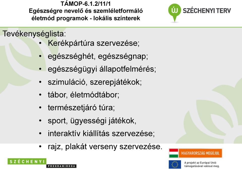 Tevékenységlista: Kerékpártúra szervezése; egészséghét, egészségnap; egészségügyi