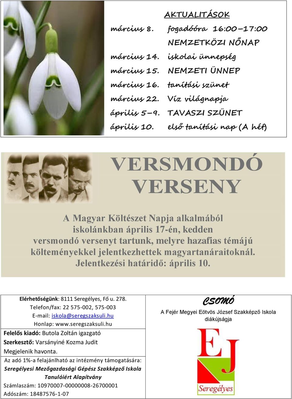 első tanítási nap (A hét) VERSMONDÓ VERSENY A Magyar Költészet Napja alkalmából iskolánkban április 17-én, kedden versmondó versenyt tartunk, melyre hazafias témájú költeményekkel jelentkezhettek