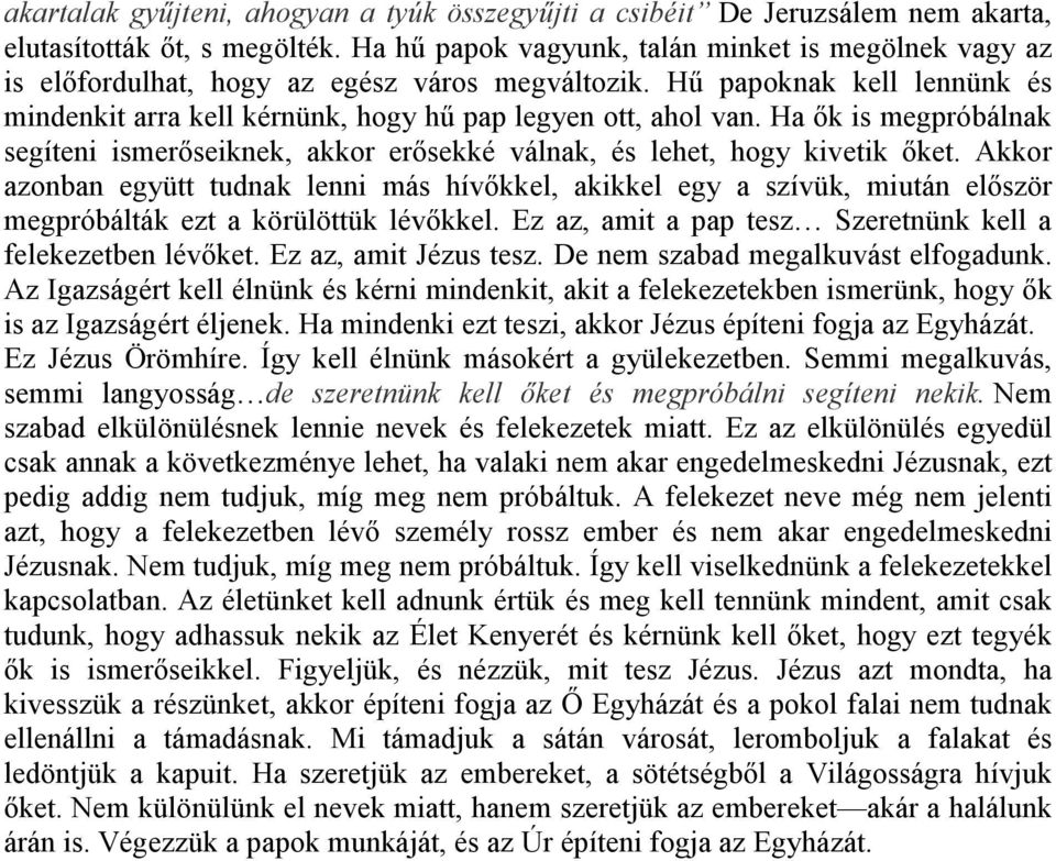 Ha ık is megpróbálnak segíteni ismerıseiknek, akkor erısekké válnak, és lehet, hogy kivetik ıket.