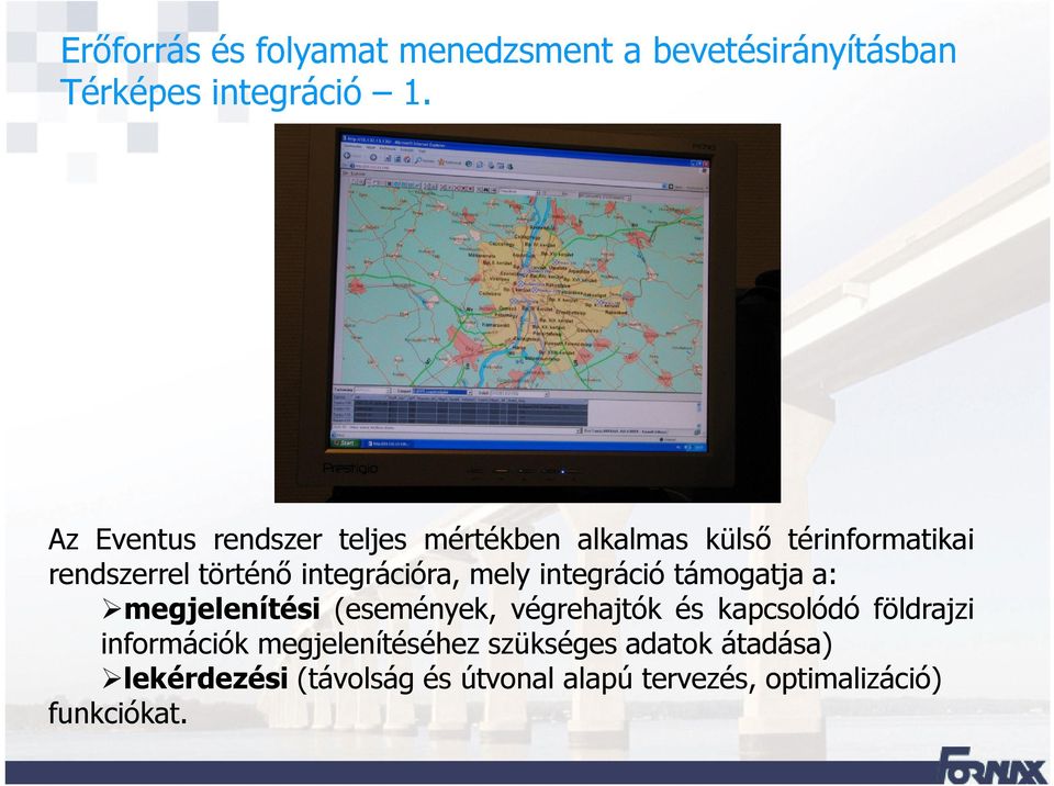 történő integrációra, mely integráció támogatja a: megjelenítési (események,