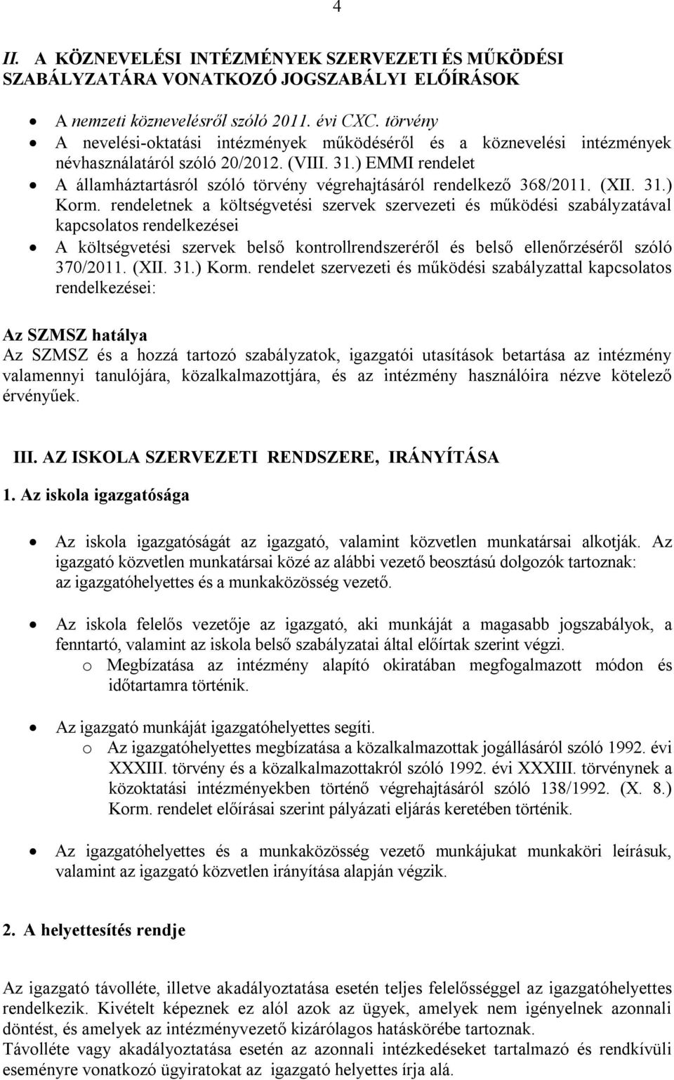 ) EMMI rendelet A államháztartásról szóló törvény végrehajtásáról rendelkező 368/2011. (XII. 31.) Korm.