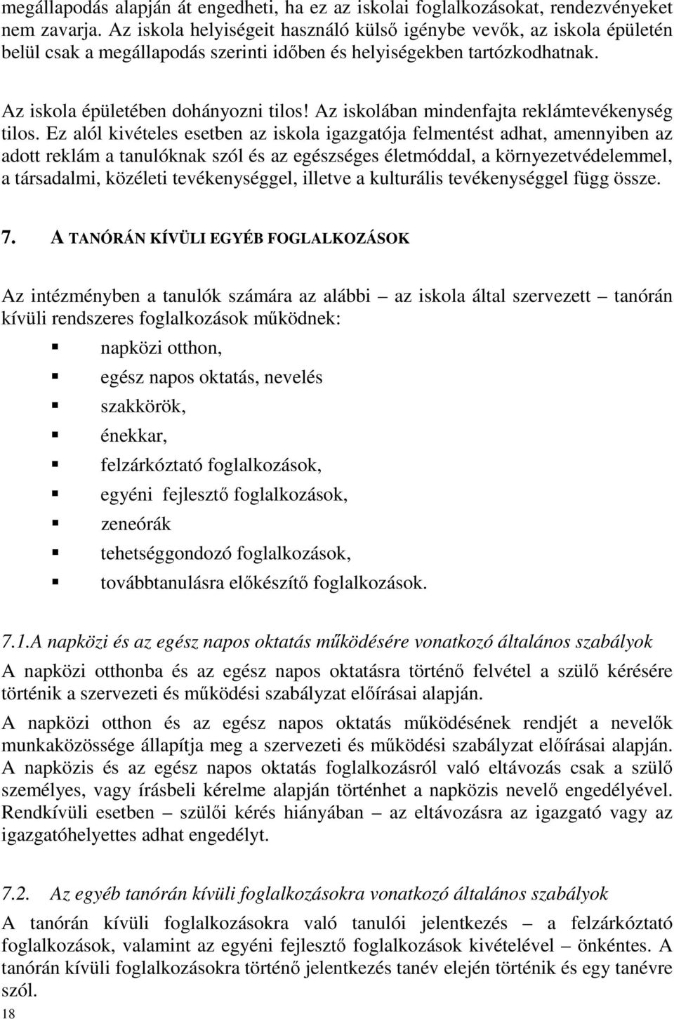 Az iskolában mindenfajta reklámtevékenység tilos.