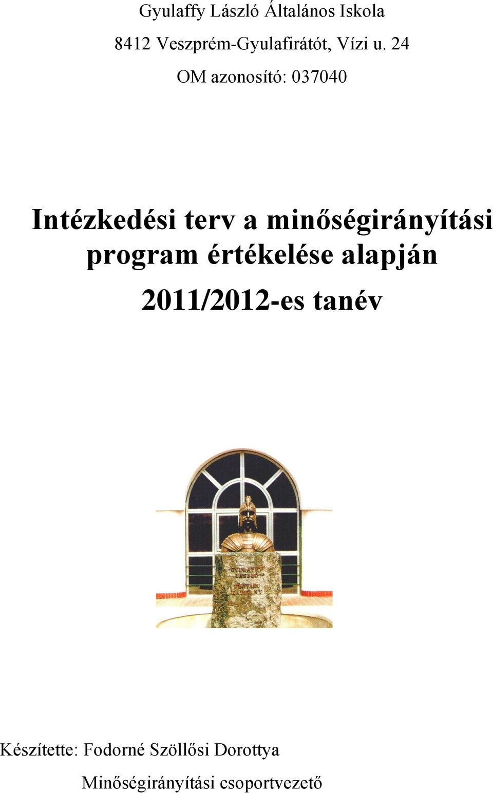 24 OM azonosító: 037040 Intézkedési terv a minőségirányítási