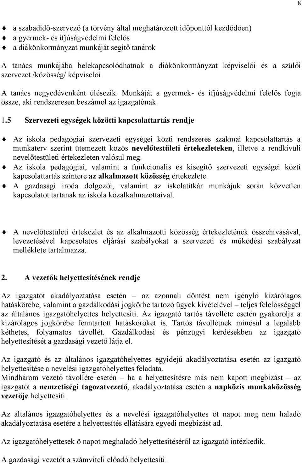 Munkáját a gyermek- és ifjúságvédelmi felelős fogja össze, aki rendszeresen beszámol az igazgatónak. 1.