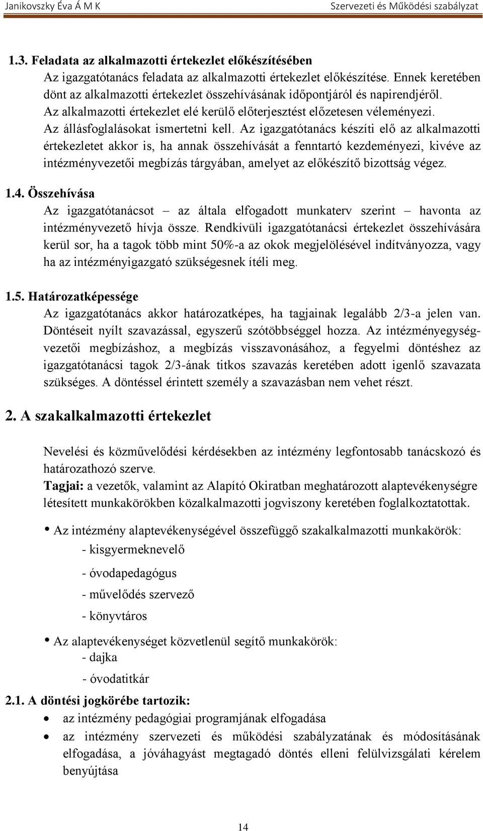 Az állásfoglalásokat ismertetni kell.