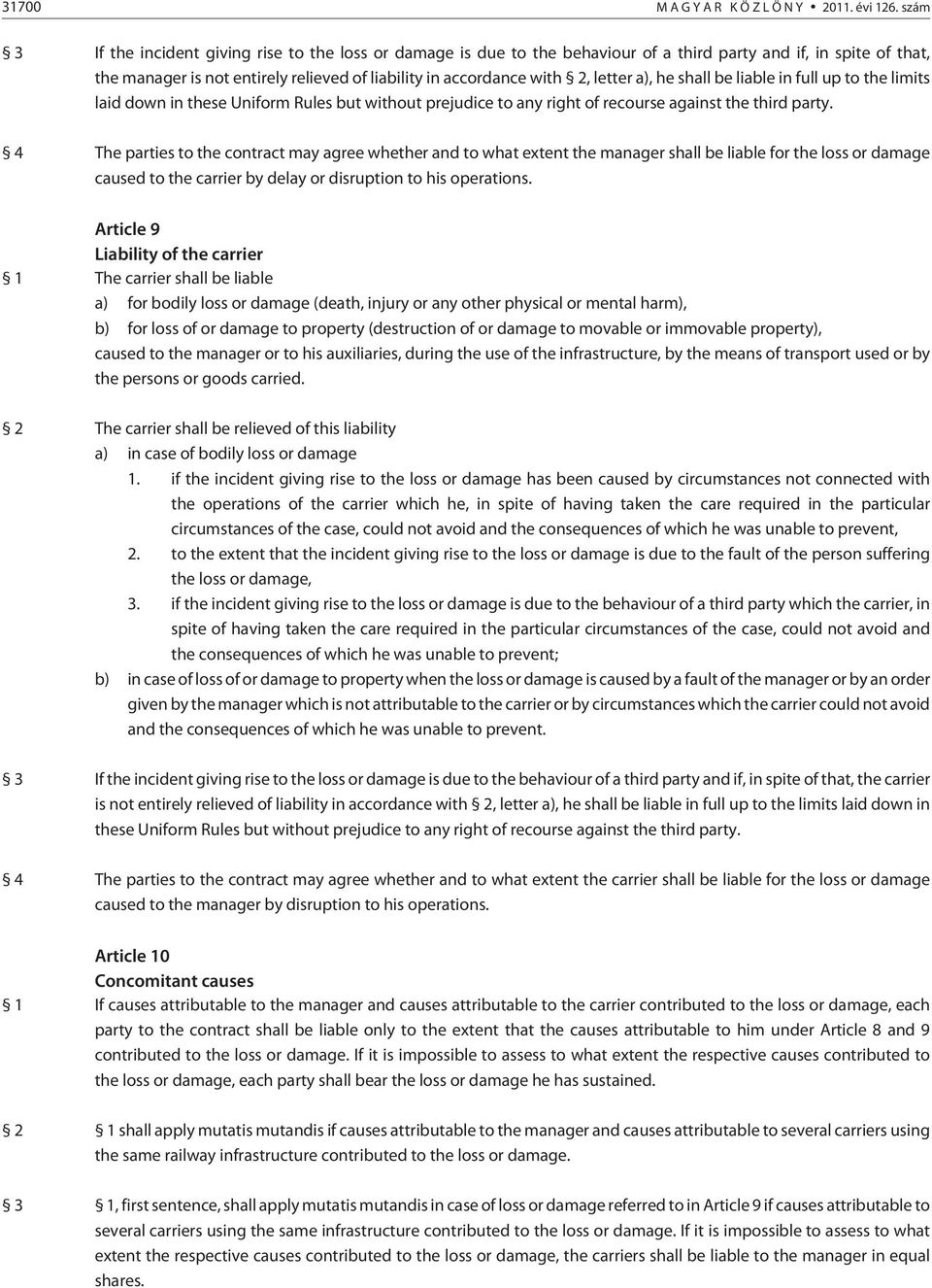 letter a), he shall be liable in full up to the limits laid down in these Uniform Rules but without prejudice to any right of recourse against the third party.