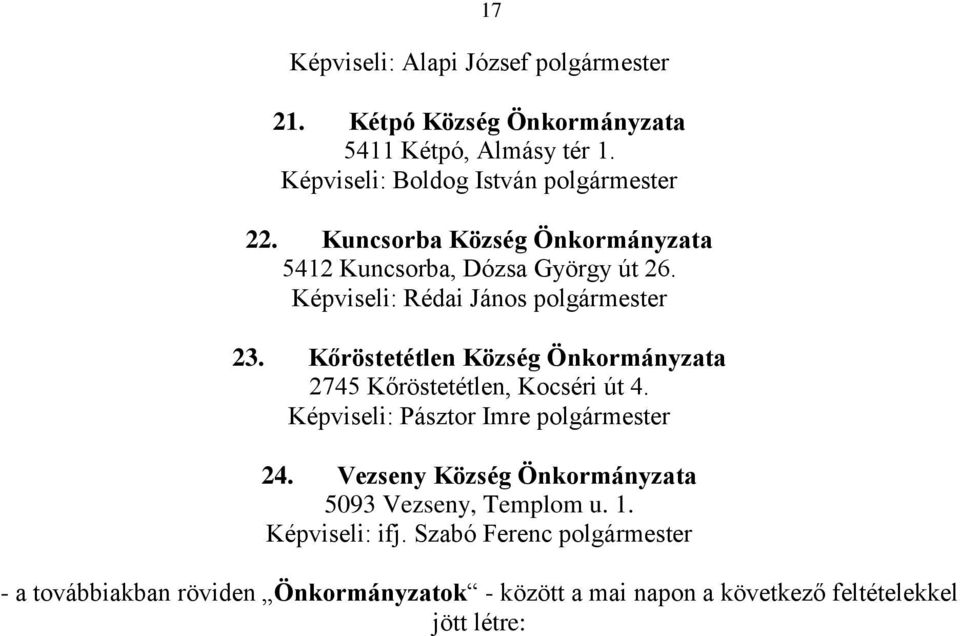 Kőröstetétlen Község Önkormányzata 2745 Kőröstetétlen, Kocséri út 4. Képviseli: Pásztor Imre polgármester 24.