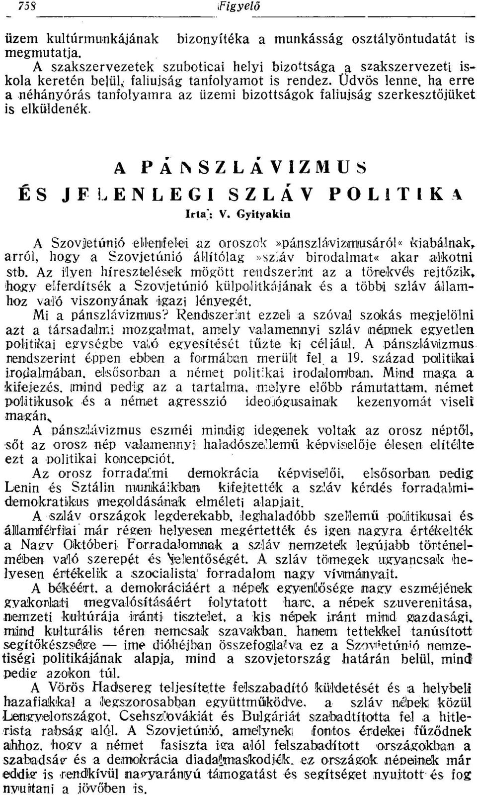 Gyitykiu A Szovjetunió ellenfelei z oroszok ^pánszlávizmusáról* kibálnk,, rról, hogy Szovjetunió állítólg»szláv birodlmt«kr lkotni stb.