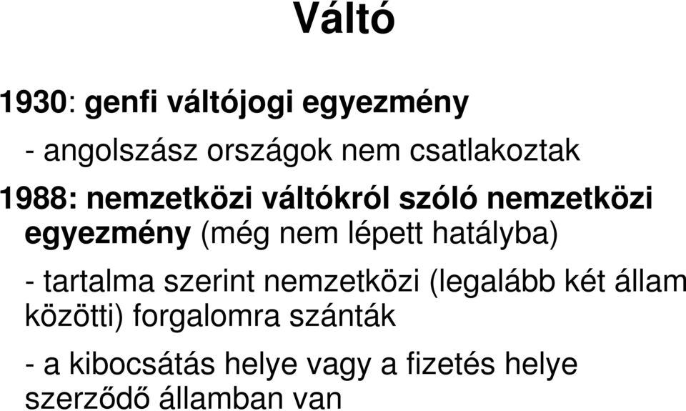 nem lépett hatályba) - tartalma szerint nemzetközi (legalább két állam