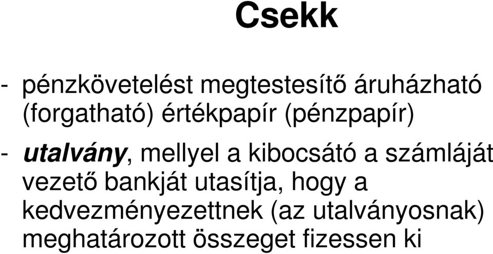 kibocsátó a számláját vezető bankját utasítja, hogy a