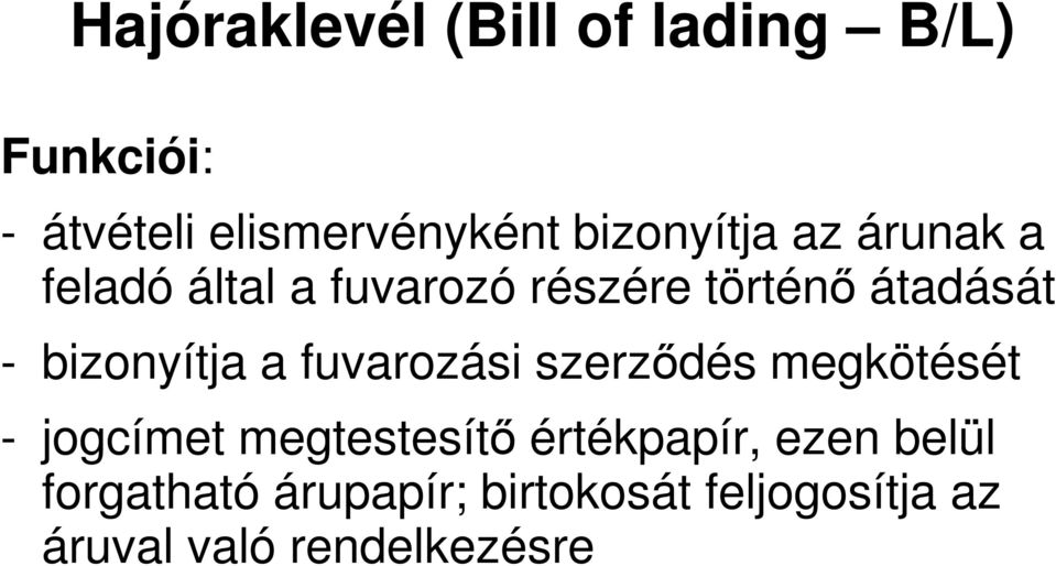 bizonyítja a fuvarozási szerződés megkötését - jogcímet megtestesítő