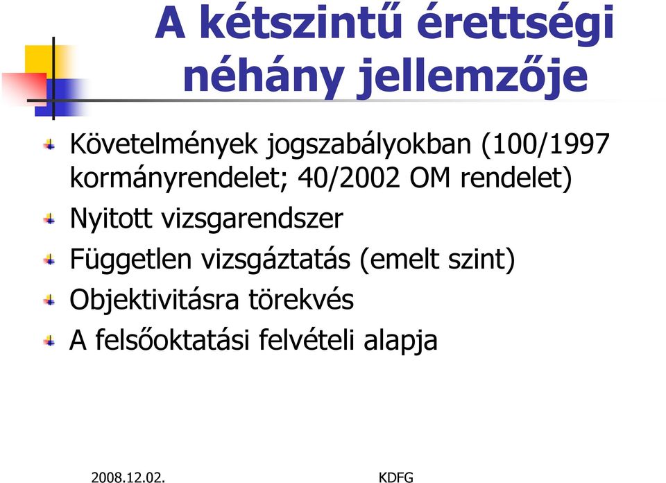 rendelet) Nyitott vizsgarendszer Független vizsgáztatás