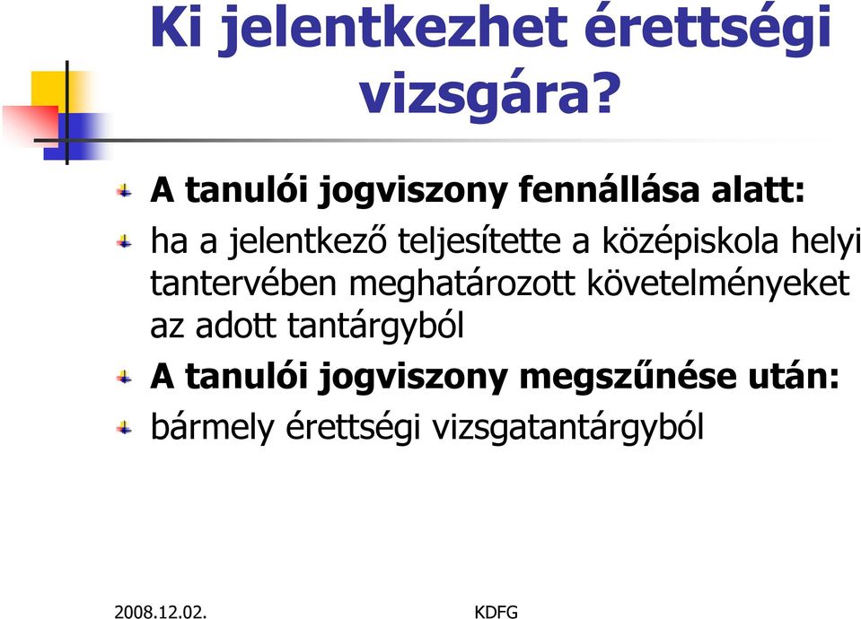 teljesítette a középiskola helyi tantervében meghatározott