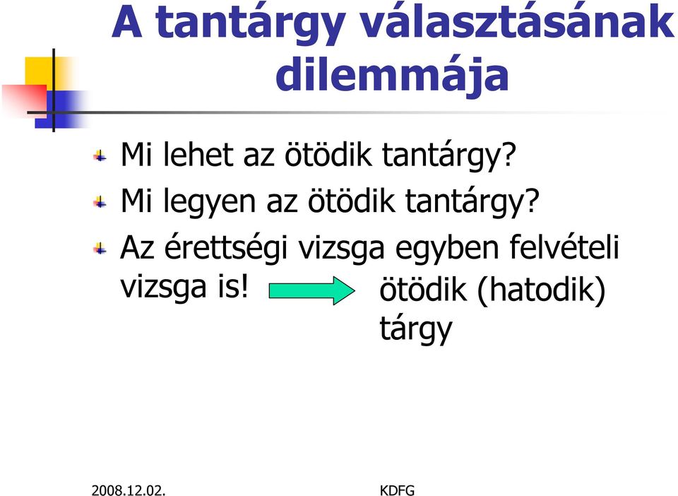 Mi legyen az ötödik tantárgy?