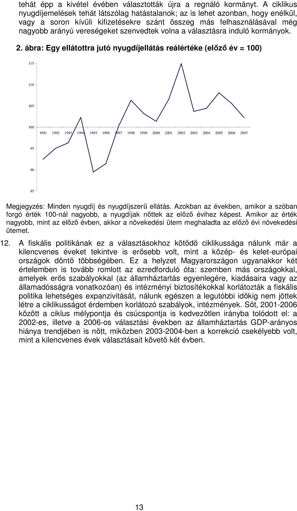 szenvedtek volna a választásra induló kormányok. 2.