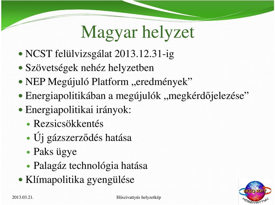 Energiapolitikában a megújulók megkérdőjelezése Energiapolitikai