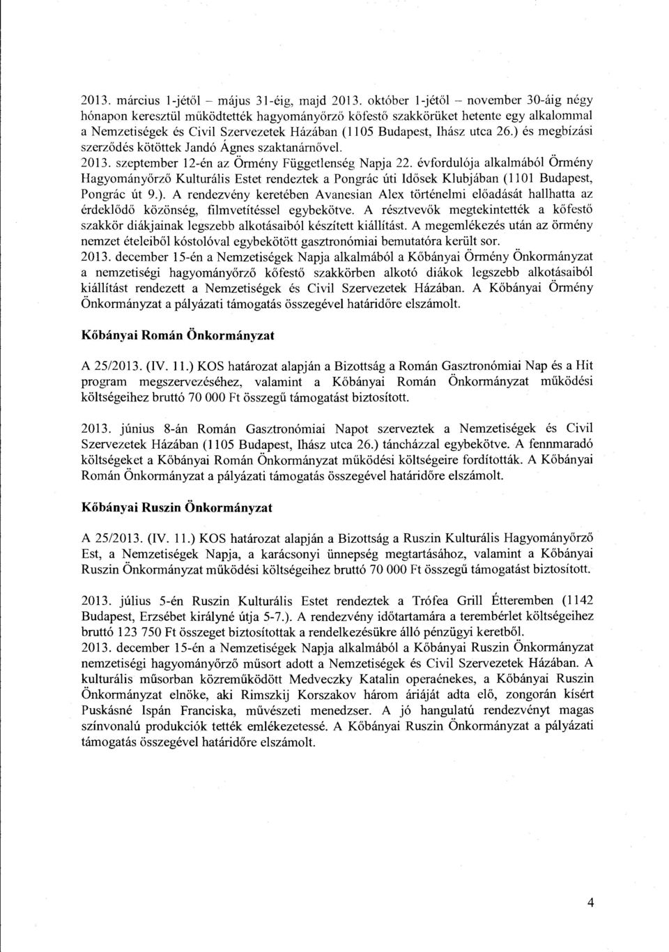 ) és megbízási szerzödés kötöttek J and ó Ágnes szaktanárnövel 2013. szeptember 12-én az Örmény Függetlenség Napja 22.