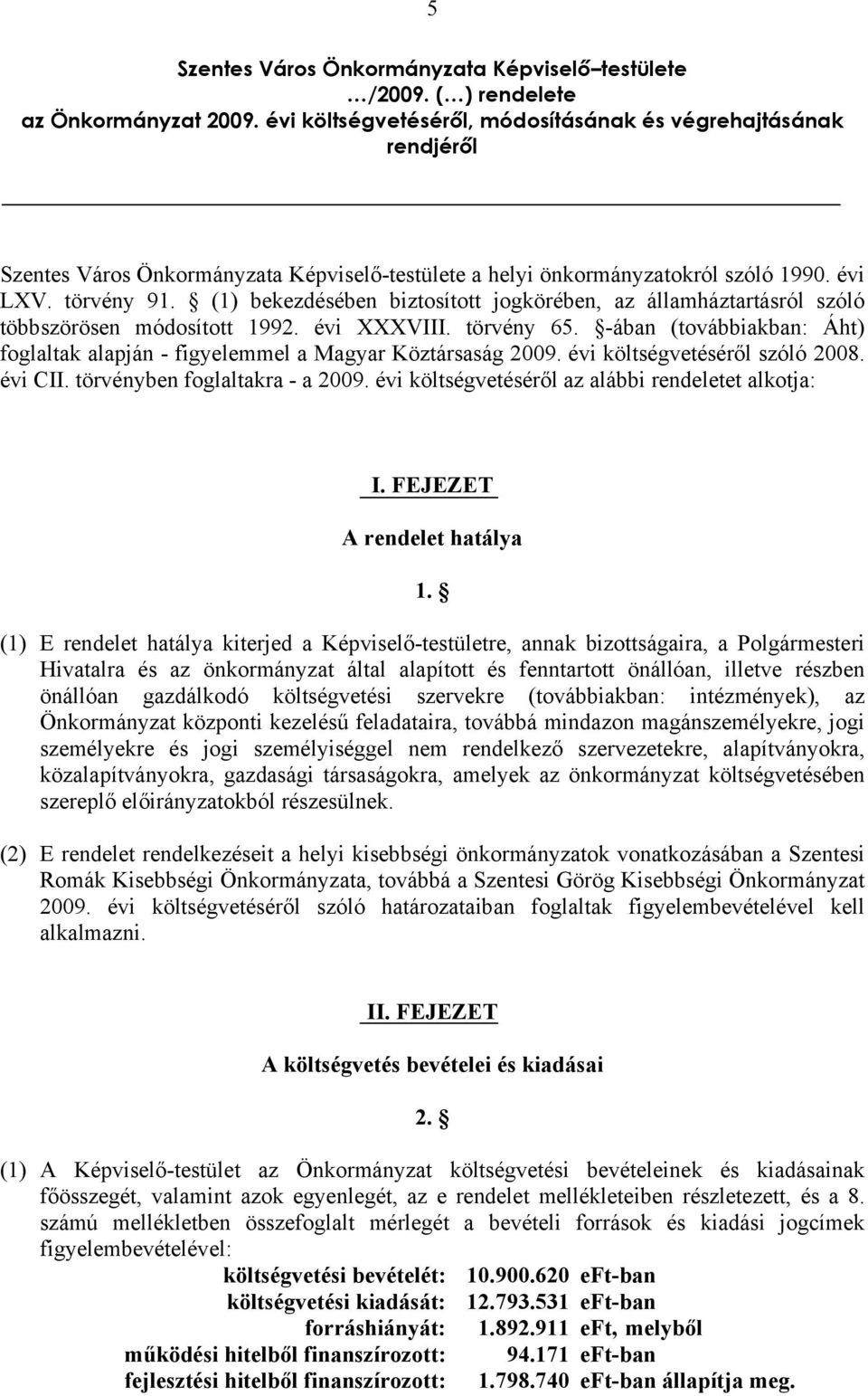 (1) bekezdésében biztosított jogkörében, az államháztartásról szóló többszörösen módosított 1992. évi XXXVIII. törvény 65.