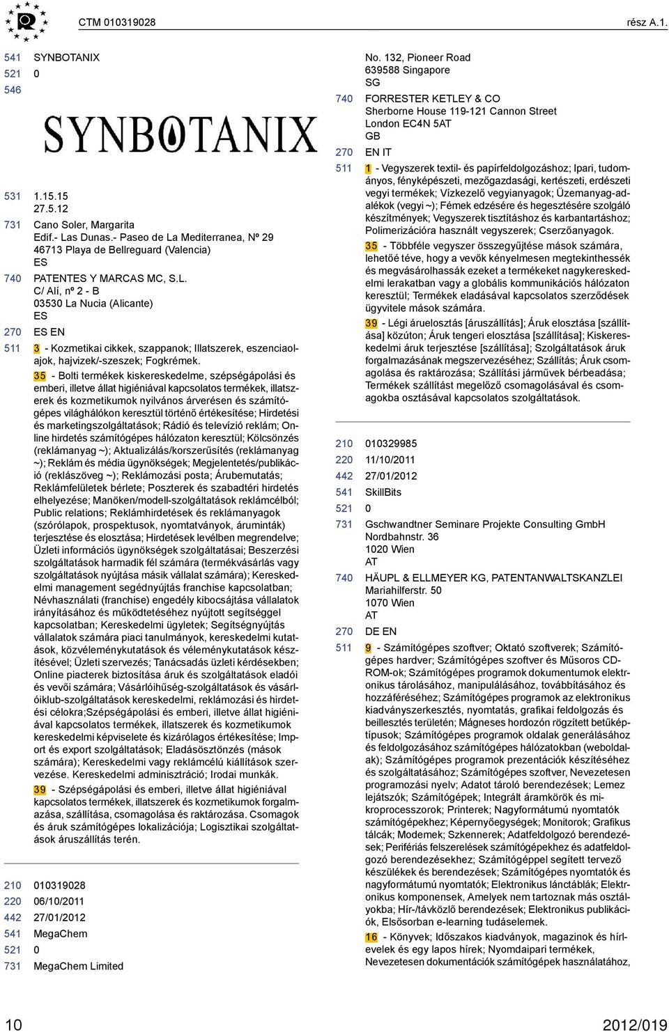 35 - Bolti termékek kiskereskedelme, szépségápolási és emberi, illetve állat higiéniával kapcsolatos termékek, illatszerek és kozmetikumok nyilvános árverésen és számítógépes világhálókon keresztül