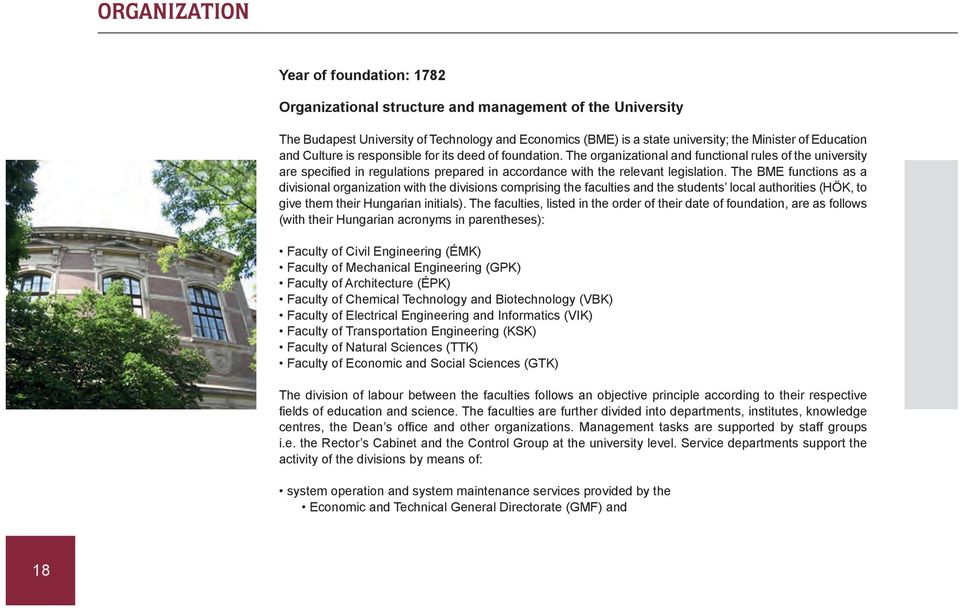 The organizational and functional rules of the university are specified in regulations prepared in accordance with the relevant legislation.