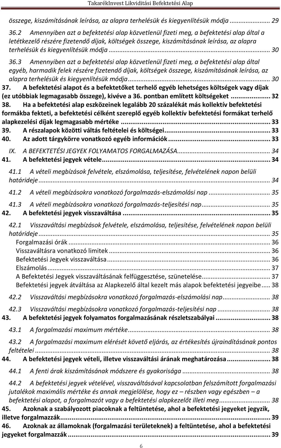 kiegyenlítésük módja... 30 36.